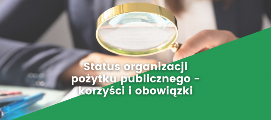 Status organizacji pożytku publicznego - korzyści i obowiązki