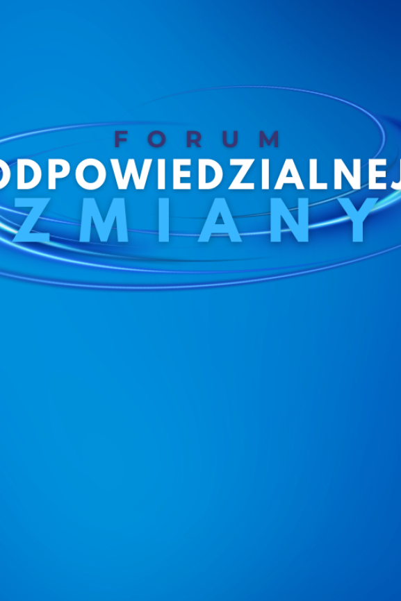 Forum Odpowiedzialnej Zmiany. Zbuduj wartościową relację.