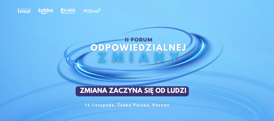 Dołącz do II Forum Odpowiedzialnej Zmiany, bo zmiana zaczyna się od ludzi.