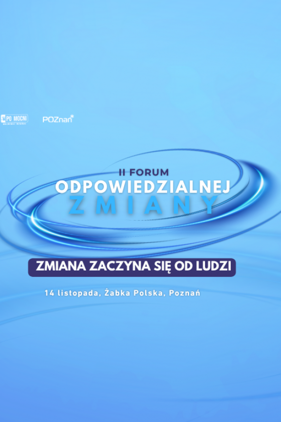 Dołącz do II Forum Odpowiedzialnej Zmiany, bo zmiana zaczyna się od ludzi.