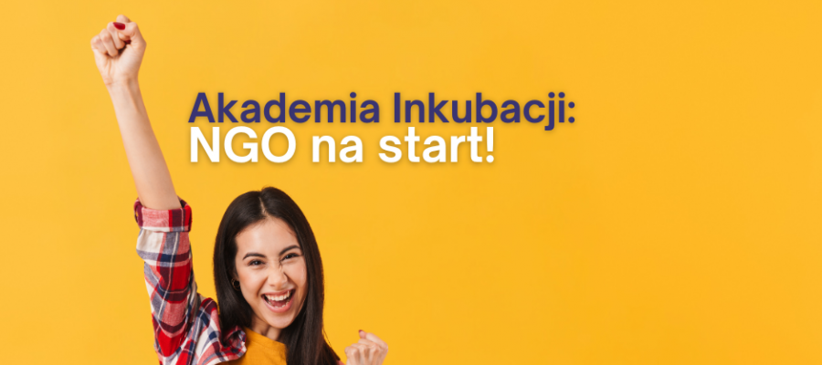  Akademia Inkubacji: NGO na start!