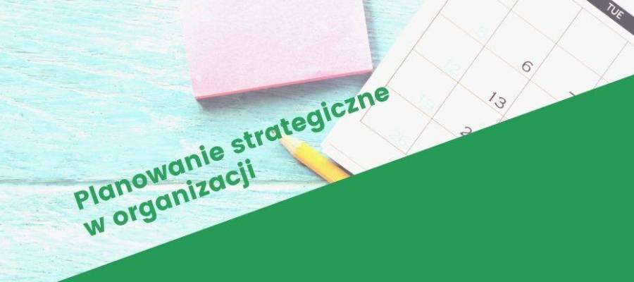 Planowanie strategiczne w organizacji 