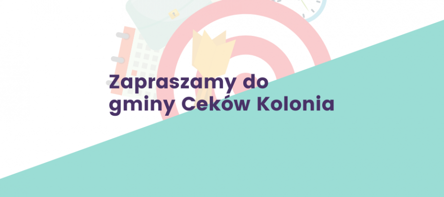 Aktualność Zapraszamy do gminy Ceków Kolonia!