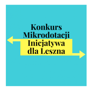 Konkurs Mikrodotacji Inicjatywa dla Leszna 2021